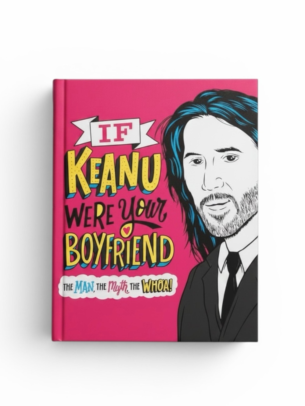 NWOT If Keanu Were Your Boyfriend: The Man, The Myth, The Whoa! Book